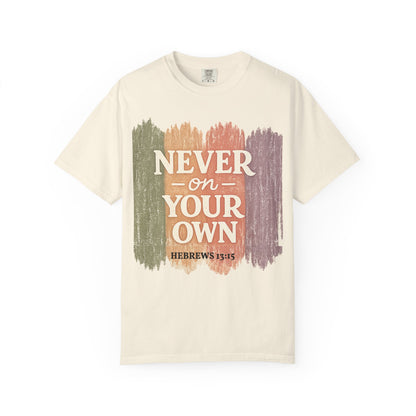 Unisex Faith Tee — Never on Your Own