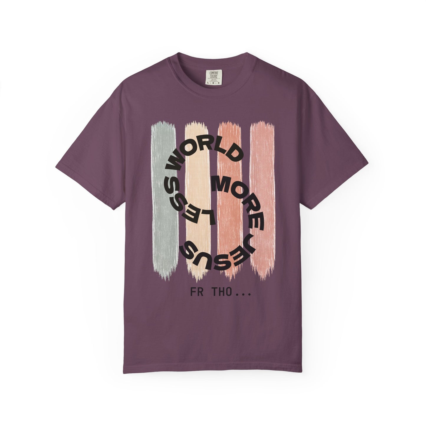 Unisex Faith Tee - Less World, More Jesus