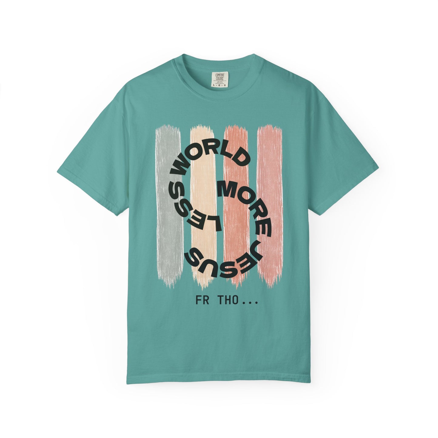 Unisex Faith Tee - Less World, More Jesus