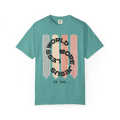 Unisex Faith Tee - Less World, More Jesus