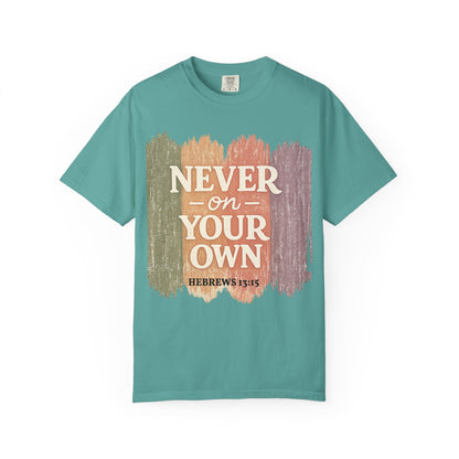 Unisex Faith Tee — Never on Your Own