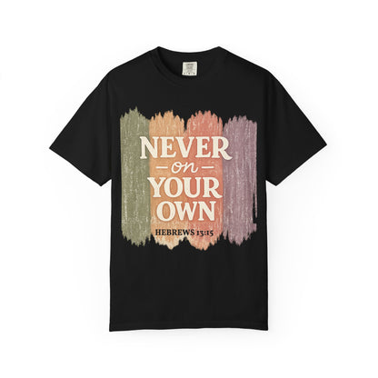 Unisex Faith Tee — Never on Your Own