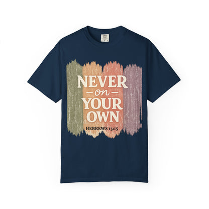 Unisex Faith Tee — Never on Your Own