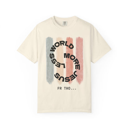 Unisex Faith Tee - Less World, More Jesus