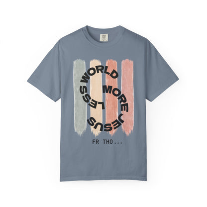 Unisex Faith Tee - Less World, More Jesus