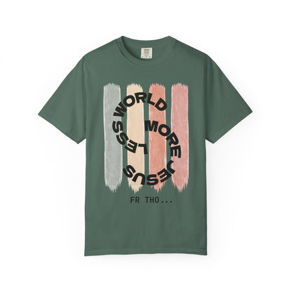 Unisex Faith Tee - Less World, More Jesus