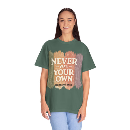 Golden Promises — Never on Your Own Garment-Dyed Tee