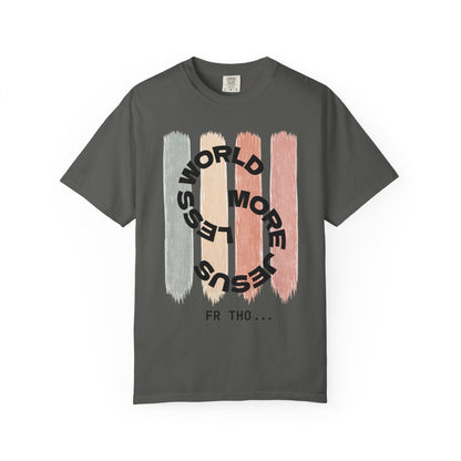 Unisex Faith Tee - Less World, More Jesus