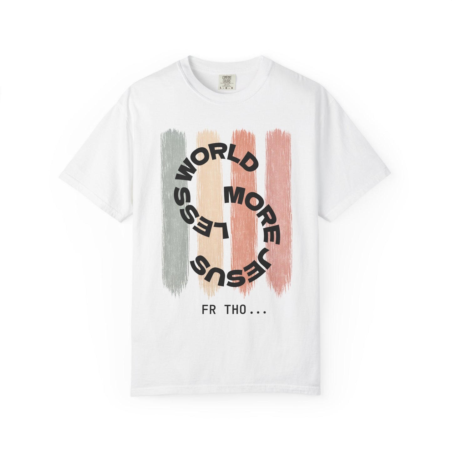 Unisex Faith Tee - Less World, More Jesus