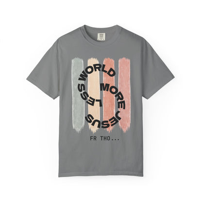 Unisex Faith Tee - Less World, More Jesus
