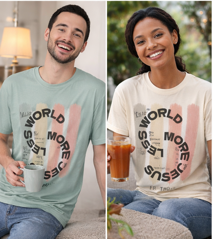 Unisex Faith Tee - Less World, More Jesus