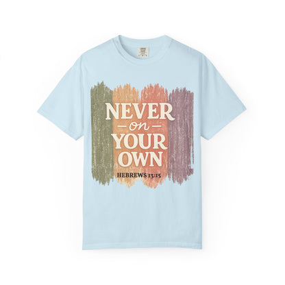 Unisex Faith Tee — Never on Your Own