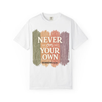 Unisex Faith Tee — Never on Your Own