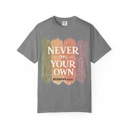 Unisex Faith Tee — Never on Your Own