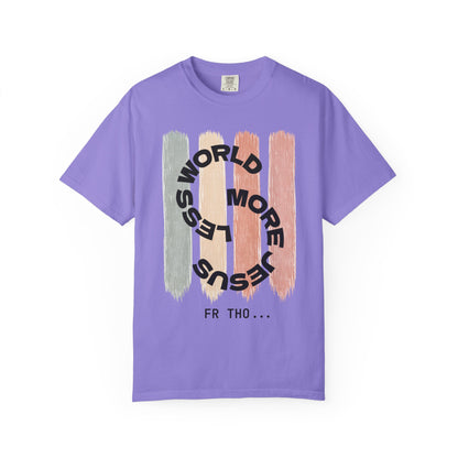 Unisex Faith Tee - Less World, More Jesus