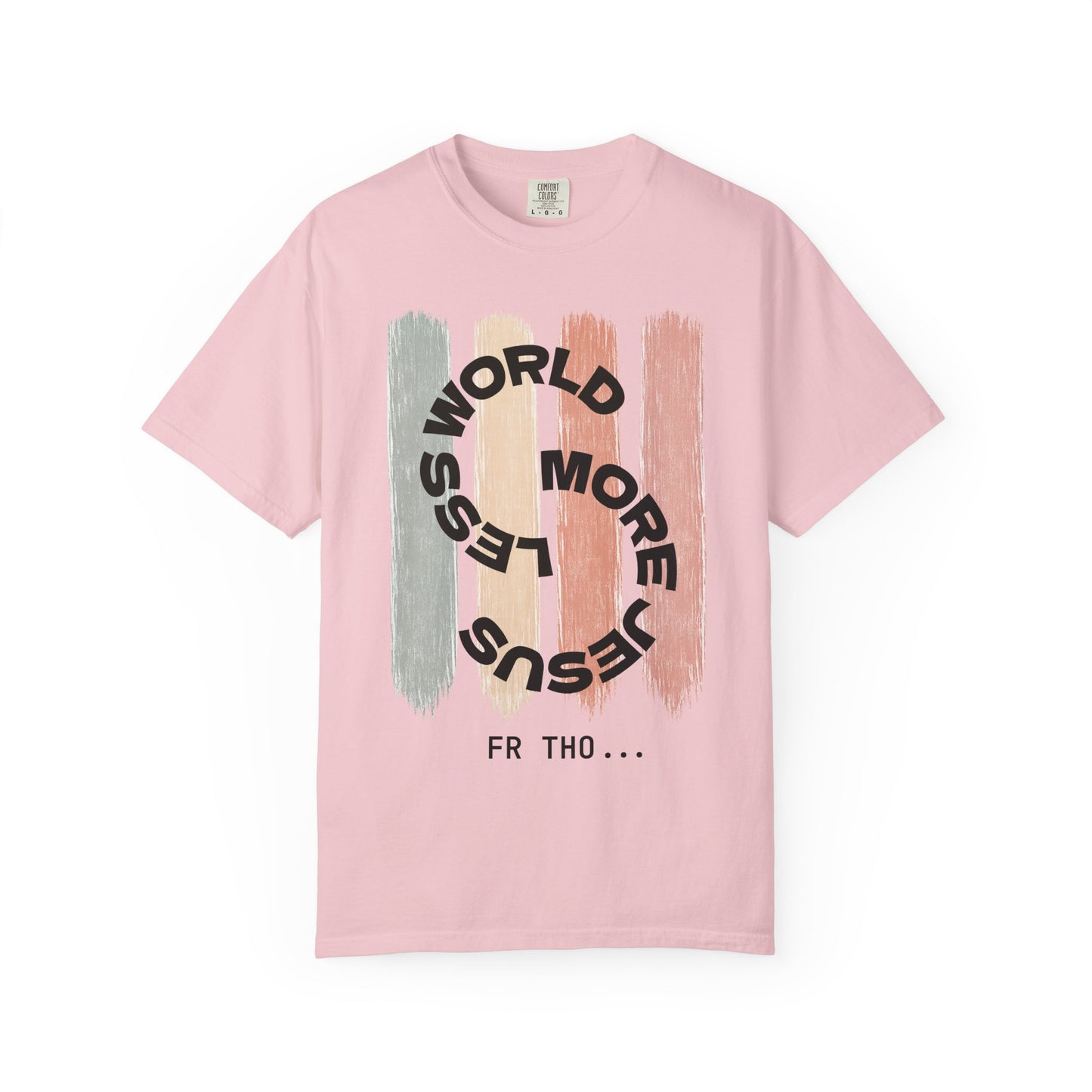 Unisex Faith Tee - Less World, More Jesus